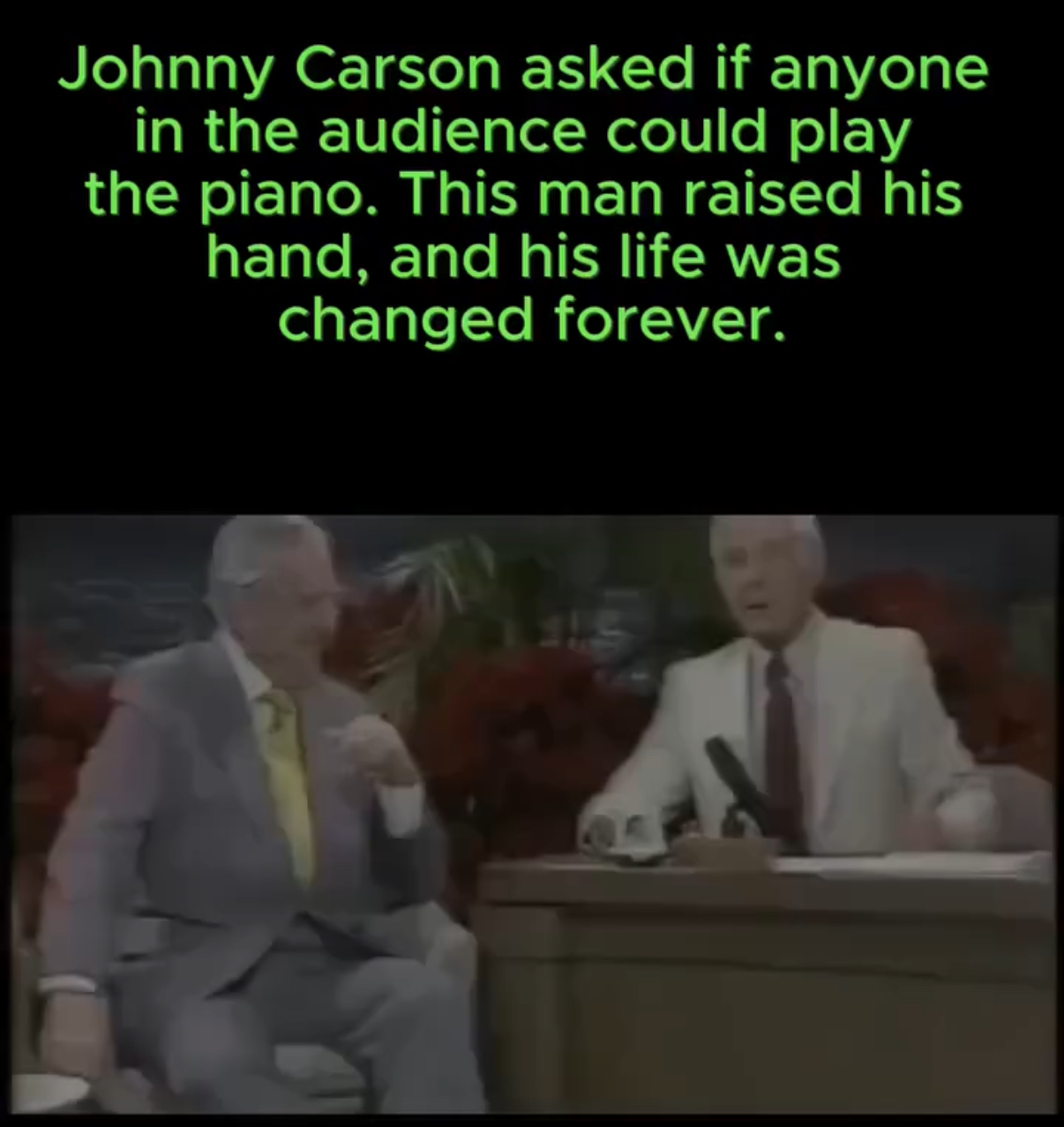 Johnny Carson asked the audience if anyone could play the piano. This man raised his hand, and his life changed forever.