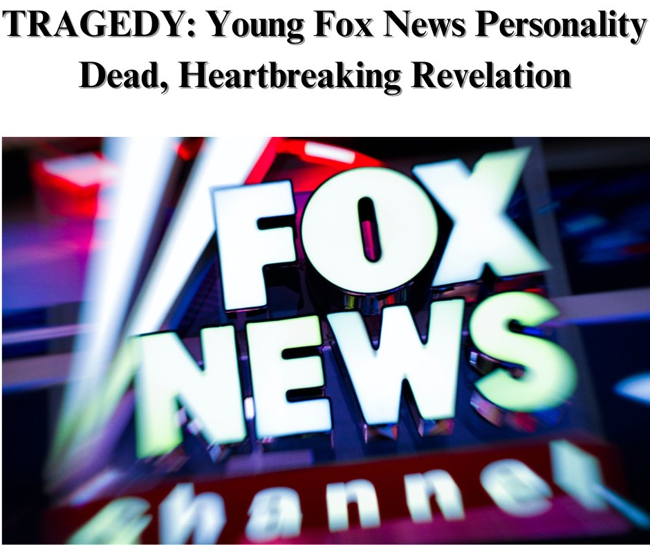 Tragic: Fox News Contributor Dies Following Hidden Battle With Cancer