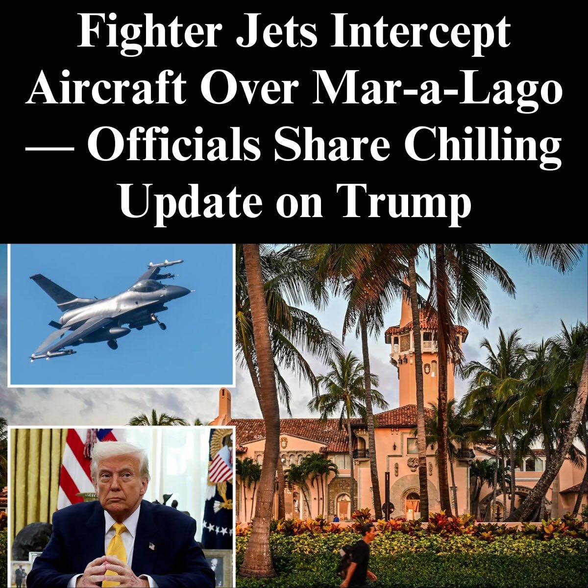 F-16 Intercepts Plane With ‘Headbutt’ Move Near Trump’s Mar-a-Lago Resort